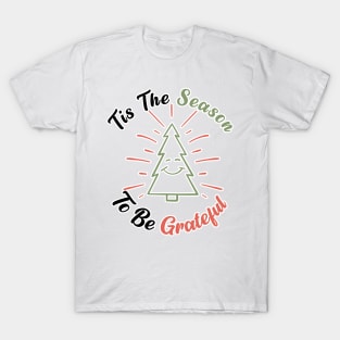 Tis The Season To Be Grateful T-Shirt